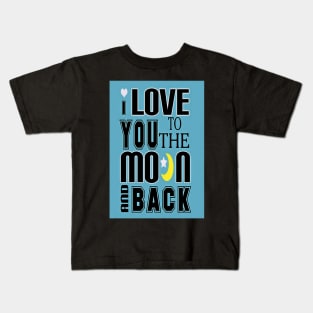 Love You To The Moon And Back-Available As Art Prints-Mugs,Cases,Duvets,T Shirts,Stickers,etc Kids T-Shirt